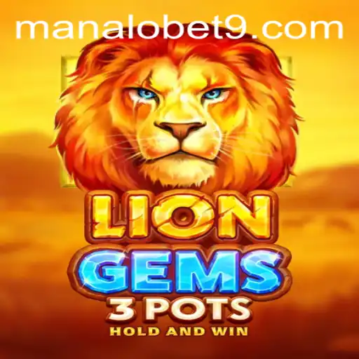 Discover the Thrilling World of LionGems3pots with ManaloBet