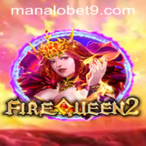 FireQueen2: A Captivating Adventure in the World of ManaloBet